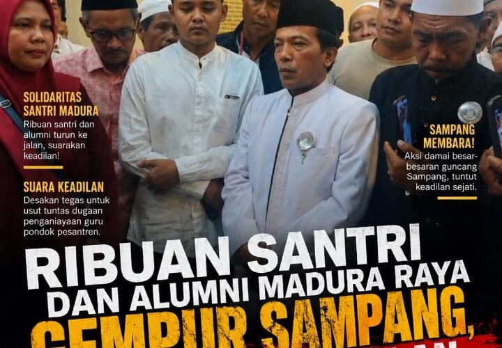 RIBUAN SANTRI DAN ALUMNI MADURA RAYA GEMPUR SAMPANG, DESAK KEADILAN UNTUK GURU PONDOK YANG DIDUGA DIANIAYA