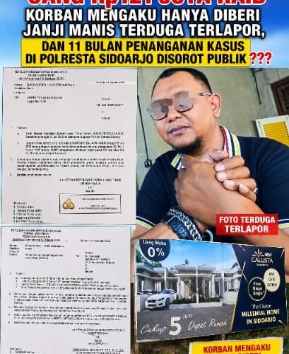 Beli 4 Kapling Tanah, Uang Rp121 Juta Raib, Korban Mengaku Hanya Diberi Janji Manis Terduga Terlapor, dan 11 Bulan Penanganan Kasus di Polresta Sidoarjo Disorot Publik?..
