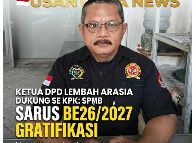 Ketua DPD Lembah Arasia Dukung SE KPK: SPMB 2026/2027 Harus Bebas Gratifikasi