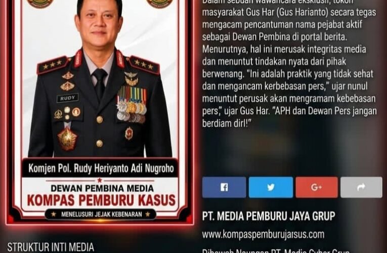 NAMA PEJABAT AKTIF DICANTUMKAN SEBAGAI DEWAN PEMBINA MEDIA — GUS HAR: APH & DEWAN PERS JANGAN DIAM!!!