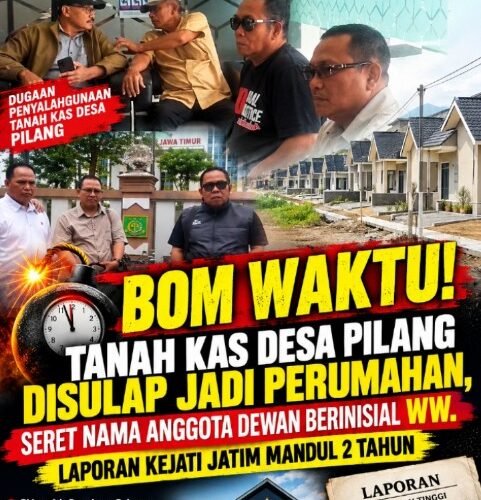 BOM WAKTU! TANAH KAS DESA PILANG DISULAP JADI PERUMAHAN, SERET NAMA ANGGOTA DEWAN BERINISIAL WW. LAPORAN KEJATI JATIM MANDUL 2 TAHUN